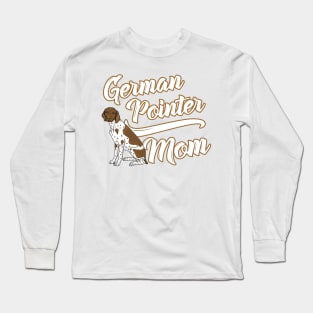 German Shorthaired Pointer Mom! Especially for GSP owners! Long Sleeve T-Shirt